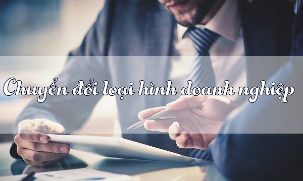 Tư vấn chuyển đổi loại hình doanh nghiệp